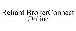 RELIANT BROKERCONNECT ONLINE