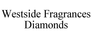 WESTSIDE FRAGRANCES DIAMONDS