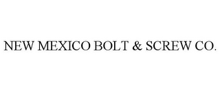 NEW MEXICO BOLT & SCREW CO.