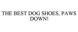 THE BEST DOG SHOES, PAWS DOWN!