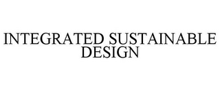 INTEGRATED SUSTAINABLE DESIGN