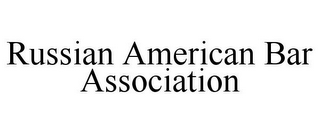 RUSSIAN AMERICAN BAR ASSOCIATION