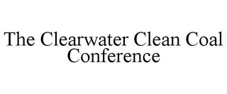 THE CLEARWATER CLEAN COAL CONFERENCE