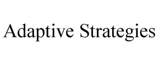 ADAPTIVE STRATEGIES