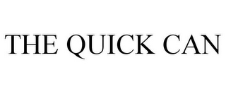 THE QUICK CAN
