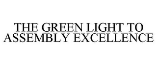 THE GREEN LIGHT TO ASSEMBLY EXCELLENCE