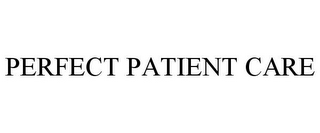 PERFECT PATIENT CARE