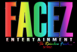 FACEZ ENTERTAINMENT "SO RAINBOW FRESH..." DJ TAILZ: