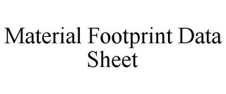 MATERIAL FOOTPRINT DATA SHEET