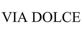 VIA DOLCE