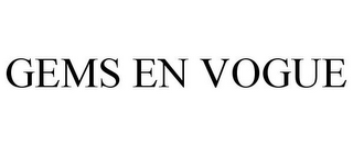 GEMS EN VOGUE