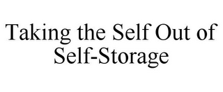 TAKING THE SELF OUT OF SELF-STORAGE