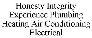 HONESTY INTEGRITY EXPERIENCE PLUMBING HEATING AIR CONDITIONING ELECTRICAL