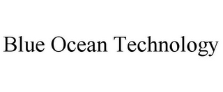 BLUE OCEAN TECHNOLOGY