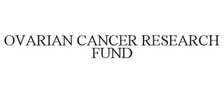 OVARIAN CANCER RESEARCH FUND