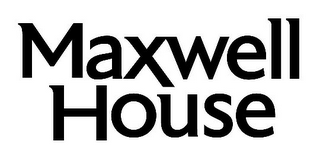 MAXWELL HOUSE