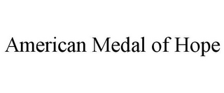 AMERICAN MEDAL OF HOPE