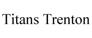 TITANS TRENTON