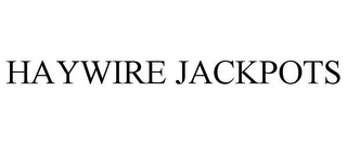 HAYWIRE JACKPOTS