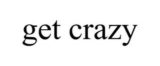 GET CRAZY