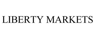 LIBERTY MARKETS