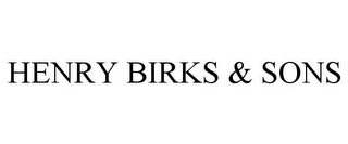 HENRY BIRKS & SONS