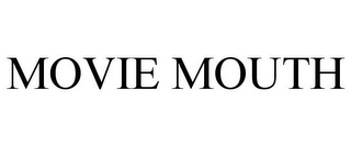 MOVIE MOUTH