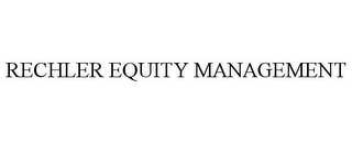 RECHLER EQUITY MANAGEMENT