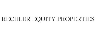 RECHLER EQUITY PROPERTIES