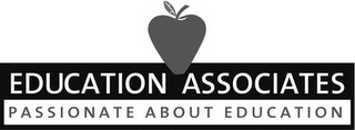 EDUCATION ASSOCIATES PASSIONATE ABOUT EDUCATION