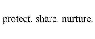 PROTECT. SHARE. NURTURE.