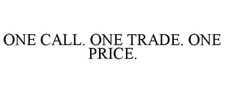 ONE CALL. ONE TRADE. ONE PRICE.