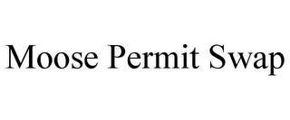 MOOSE PERMIT SWAP