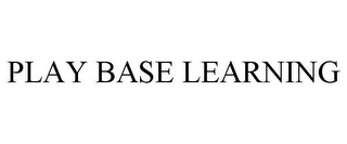 PLAY BASE LEARNING