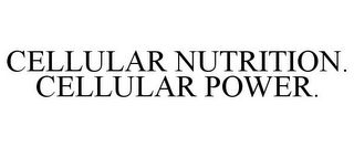 CELLULAR NUTRITION. CELLULAR POWER.