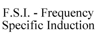 F.S.I. - FREQUENCY SPECIFIC INDUCTION