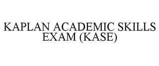 KAPLAN ACADEMIC SKILLS EXAM (KASE)