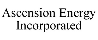 ASCENSION ENERGY INCORPORATED