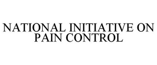 NATIONAL INITIATIVE ON PAIN CONTROL