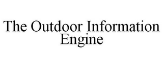 THE OUTDOOR INFORMATION ENGINE