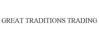 GREAT TRADITIONS TRADING