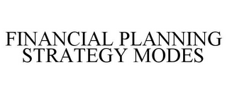 FINANCIAL PLANNING STRATEGY MODES