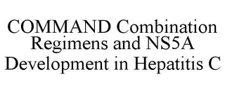 COMMAND COMBINATION REGIMENS AND NS5A DEVELOPMENT IN HEPATITIS C