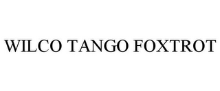 WILCO TANGO FOXTROT