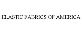 ELASTIC FABRICS OF AMERICA