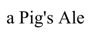 A PIG'S ALE