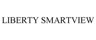 LIBERTY SMARTVIEW