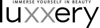 IMMERSE YOURSELF IN BEAUTY LUXXERY