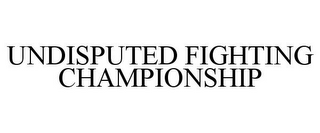 UNDISPUTED FIGHTING CHAMPIONSHIP