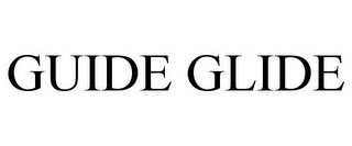 GUIDE GLIDE